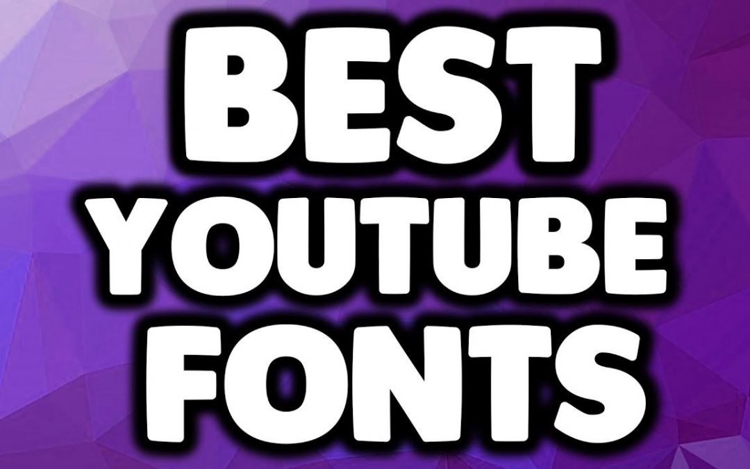 7 font chữ đẹp nhất cho thumbnail trên YouTube (2021)